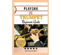 Brenda Harmse Playing the Trumpet Beginners Guide (Tascabile)