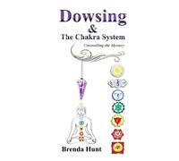 Brenda Hunt Dowsing and the Chakra System (Tascabile) Pendulum Dowsing