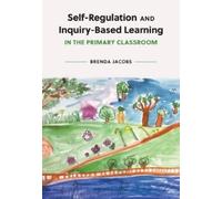 Brenda Jacobs Self-Regulation and Inquiry-Based Learning in the Prim (Tascabile)