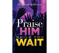 Brenda Jefferson Praise Him While You Wait (Tascabile)