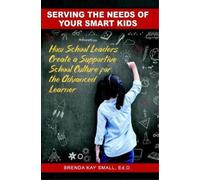 Brenda Kay Small Serving the Needs of Your Smart Kids (Tascabile)