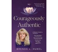 Brenda L Hukel Courageously Authentic (Tascabile)