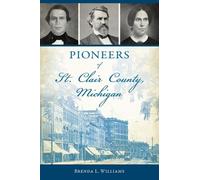 Brenda L. Williams Pioneers of St. Clair County, Michigan (Tascabile)