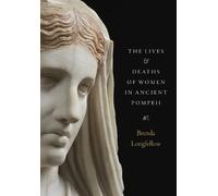 Brenda Longfell The Lives and Deaths of Women in Ancient Pomp (Copertina rigida)