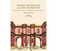 Brenda Longfellow Roman Imperialism and Civic Patronage (Tascabile)