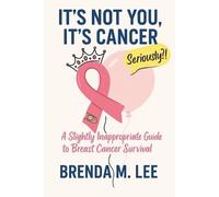Brenda M Lee It's Not You, It's Cancer (Tascabile)