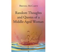 Brenda McCarty Random Thoughts and Quotes of a Middle-Aged Woman (Tascabile)