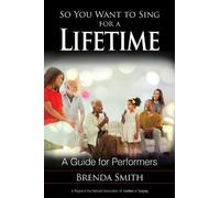 Brenda Smith So You Want to Sing for a Lifetime (Tascabile) So You Want to Sing