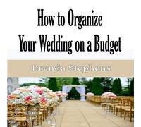 Brenda Stephens How to Plan Your Wedding on a Budget (Tascabile)
