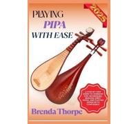 Brenda Thorpe Playing Pipa with Ease (Tascabile)