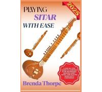 Brenda Thorpe Playing Sitar with Ease (Tascabile)
