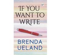 Brenda Ueland If You Want to Write (00)