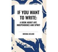 Brenda Ueland If You Want to Write (Tascabile)