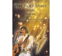 Brenda Wathen Wick The Holy Spirit, Elvis, and Me (Tascabile)
