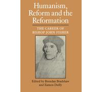 Brendan Bradshaw Humanism, Reform and the Reformation (Tascabile)