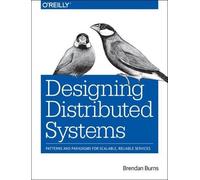 Designing Distributed Systems: Patterns and Paradigms for Scalable, Reliable Services