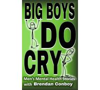 Brendan Conboy Big Boys DO CRY - 16 different men talk about their m (Tascabile)