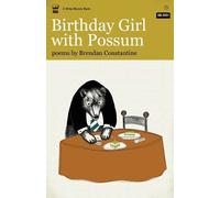 Brendan Constantine Birthday Girl with Possum (Tascabile)