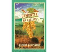 Brendan Constantine Dementia, My Darling (Tascabile)