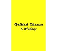 Brendan de Lucia Grilled Cheese and Whiskey (Tascabile)