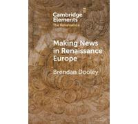 Brendan Dooley Making News in Renaissance Europe (Tascabile)