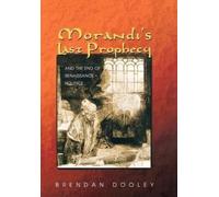 Brendan Dooley Morandi's Last Prophecy and the End of Renaiss (Copertina rigida)