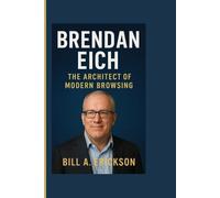 Brendan Eich: The Architect of Modern Browsing