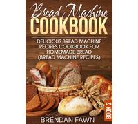Brendan Fawn Bread Machine Cookbook (Tascabile) Bread Machine Wonders