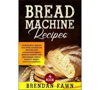 Brendan Fawn Bread Machine Recipes (Tascabile) Bread Machine Wonders