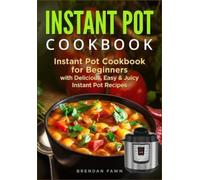 Brendan Fawn Instant Pot Cookbook (Tascabile) Instant Pot Cooking Made Easy