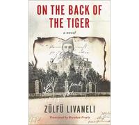 Brendan Freely Zulfu Livaneli On the Back of the Tiger (Tascabile)