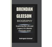 BRENDAN GLEESON BIOGRAPHY: Exploring the Life and Legacy of a Master Character Actor