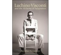 Brendan Hennessey Luchino Visconti and the Alchemy of Adaptation (Tascabile)