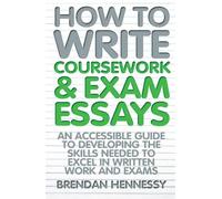 Brendan Hennessy How to Write Coursework & Exam Essays, 6th Edition (Tascabile)