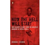 Brendan I. Koerner Now the Hell Will Start (Tascabile)