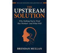 Brendan John Mullan The Upstream Solution (Tascabile)