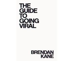 Brendan Kane The Guide to Going Viral (Tascabile)