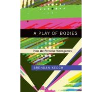 Brendan Keogh A Play of Bodies (Tascabile)