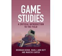 Brendan Keogh Mahli-Ann Butt Marcus Carter Game Studies (Tascabile)