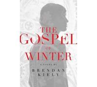 Brendan Kiely Gospel of Winter (Copertina rigida)