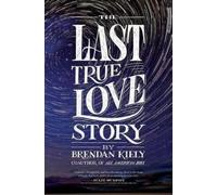 Brendan Kiely The Last True Love Story (Copertina rigida)