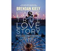 Brendan Kiely The Last True Love Story (Tascabile)