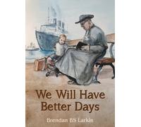 Brendan Larkin We Will Have Better Days (Tascabile)