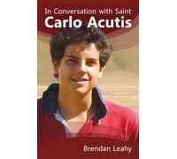 Brendan Leahy In Conversation with Saint Carlo Acutis (Tascabile)