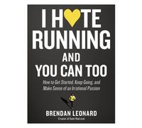 Brendan Leonard I Hate Running and You Can Too (Tascabile)