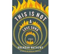 Brendan Mathews This Is Not a Love Song (Copertina rigida)