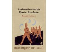 Brendan McGeever Antisemitism and the Russian Revolution (Tascabile)