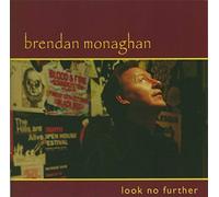 Brendan Monoghan - Look No Further