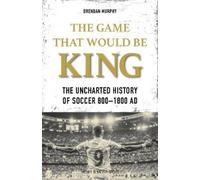 Brendan Murphy The GAME THAT WOULD BE KING (Tascabile)