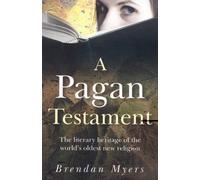 Brendan Myers Pagan Testament, A - The literary heritage of the worl (Tascabile)